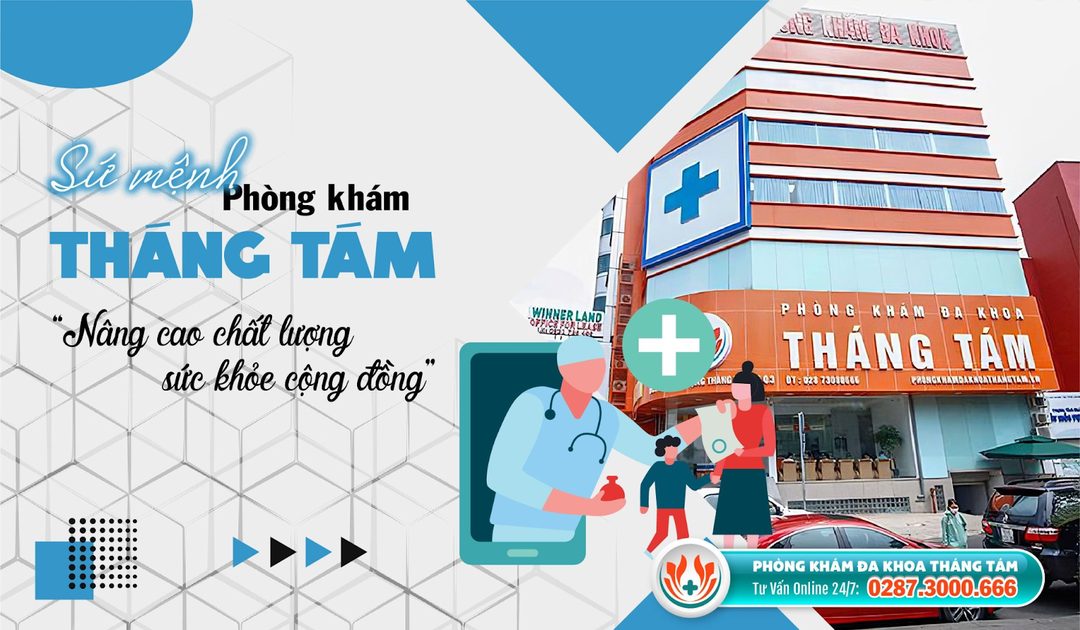 Phòng khám Đa khoa Tháng Tám: Cung cấp dịch vụ y tế chuyên nghiệp