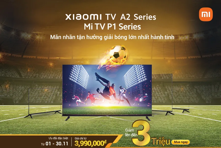 Xiaomi tung ưu đãi giảm giá TV nhân dịp World Cup Qatar 2022 cận kề