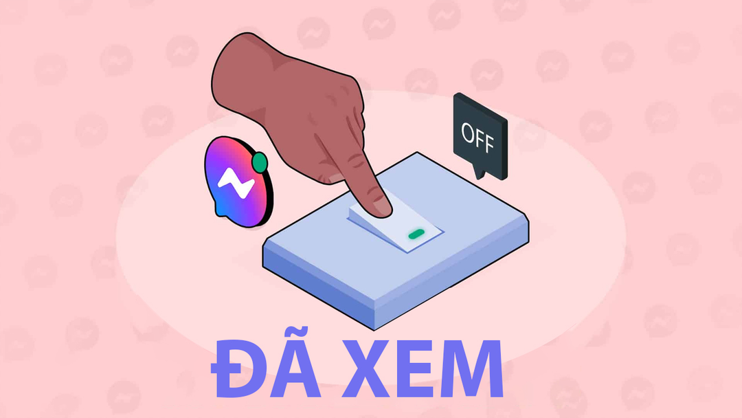 Cách tắt đã xem tin nhắn trên Messenger cực đơn giản Cách tắt đã xem tin nhắn trên Messenger cực đơn giản