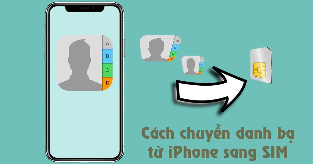 Cách chuyển danh bạ từ iPhone sang SIM: Tại sao không thể chuyển trực tiếp danh bạ từ iPhone sang thẻ SIM? Cách chuyển danh bạ từ iPhone sang SIM: Tại sao không thể chuyển trực tiếp danh bạ từ iPhone sang thẻ SIM?