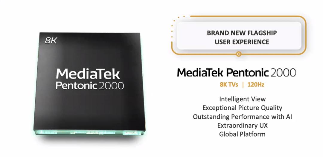 MediaTek Pentonic 2000 ra mắt: tuyên bố là chip TV nhanh nhất hiện nay, hỗ trợ 8K 120Hz và cả 5G, WiFi 6E  MediaTek Pentonic 2000 ra mắt: tuyên bố là chip TV nhanh nhất hiện nay, hỗ trợ 8K 120Hz và cả 5G, WiFi 6E